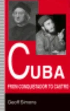 Cuba: From Conquistador to Castro by Geoff L. Simons