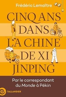 Cinq ans dans la Chine de Xi Jinping  von Lemaitre,... | Buch | Zustand sehr gut