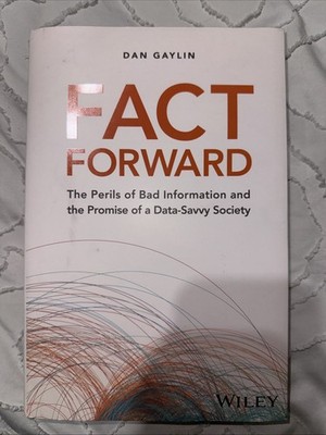 Fact Forward Dan Gaylin The Perils Of Bad Information And The Promise Of A DSS