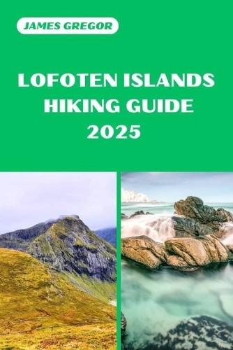 James Gregor Lofoten Islands Hiking Guide 2025 (Tascabile)