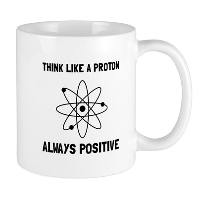 CafePress Proton Always Positive Mugs 11 oz Ceramic Mug (1406151549)