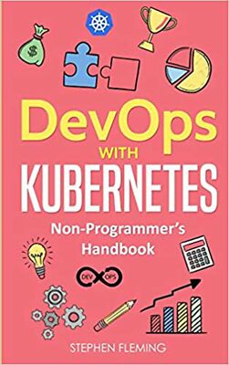 DevOps with Kubernetes: Non-Programmer's Handbook [Paperback] Fleming, Stephen