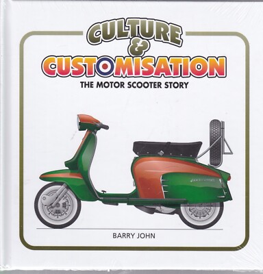 Motor Scooter Culture & Customisation: The Story by Barry John Book New Book
