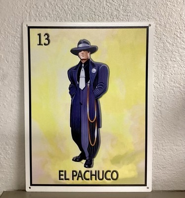 El Pachuco Metal Sign 16  X 12 Made on 20 gauge steel