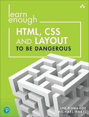 			Learn Enough HTML, CSS and Layout to be Dangerous by Donahoe, Hartl New..		