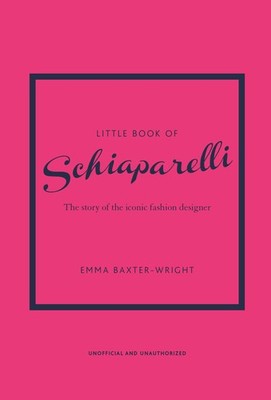 Little Book of Schiaparelli: The Story of the Iconic Fashion Designer (Littl...