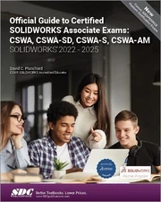 Official Guide to Certified SOLIDWORKS Associate Exams: CSWA, CSWA-SD, CSWA-S,
