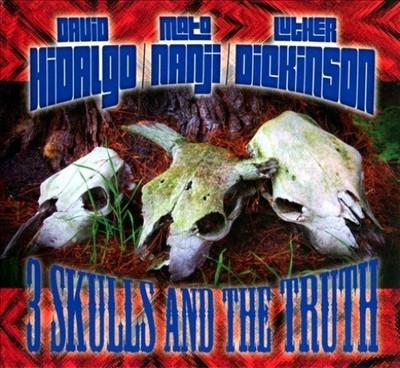 3 Skulls And The Truth by David Hidalgo, David/luther Dickinson/mato Nanji