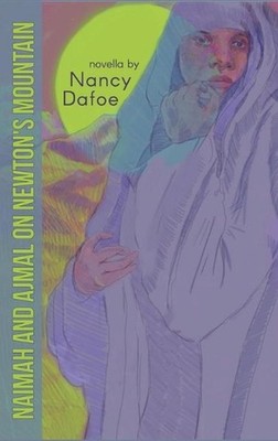 Naimah and Ajmal on Newton's Mountain: Novella by Nancy Dafoe (English) Hardcove