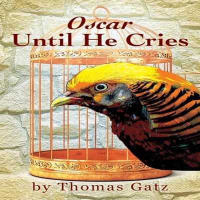 Oscar Until He Cries Thomas Gatz Paperback Outskirts Press Inc.