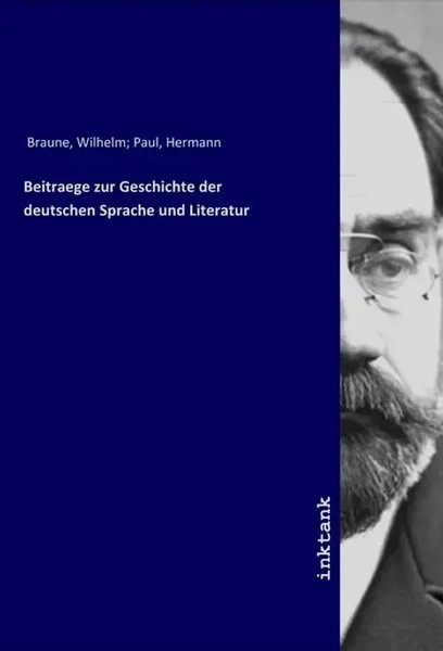 Wilhelm Braune | Beitraege Zur Geschichte Der Deutschen Sprache Und Literatur-image