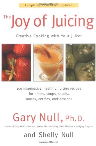 The Joy of Juicing: Creative Cooking With Your Juicer; Completely Revised an...