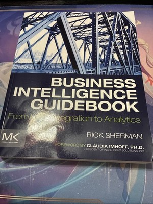 Business Intelligence Guidebook: From Data Integration to Analytics