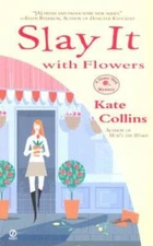 Slay It with Flowers (Flower Shop Mysteries, No. 2) By Collins, Kate - GOOD