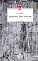 Paul Sommer | Zwischen Zwei Welten. Life Is A Story - story.one | Buch | Deutsch