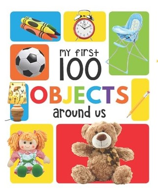 My First 100 Objects Around Us: Padded Board Book for Kids | Learn Names of Ever