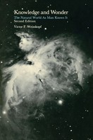 Knowledge And Wonder, Second Edition The Natural World As Man Knows It Weisskopf