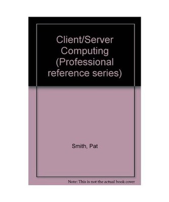 Client/Server Computing [Professional reference series]