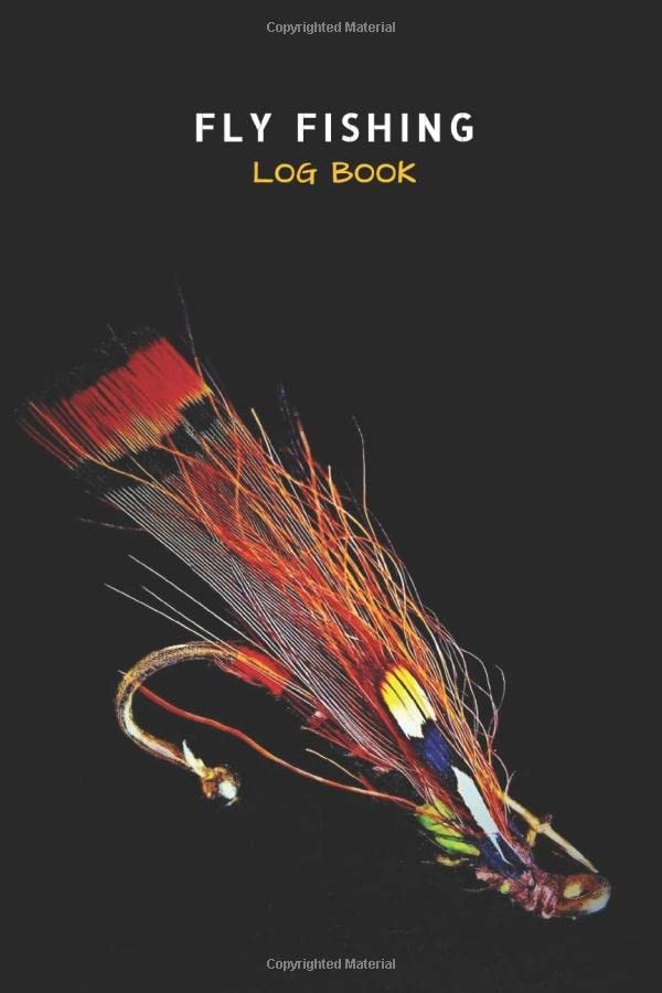 The Ultimate Fly Fishing Log Book: Fly Fishing Journal for Your Next Fly Fishin