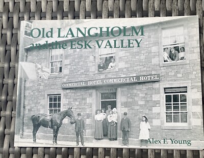 Old Langholm and the Esk Valley, Young, Alex