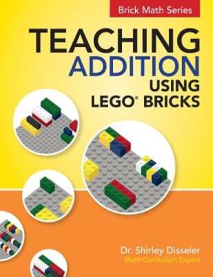 Teaching Addition Using LEGO Bricks by Shirley Disseler: New