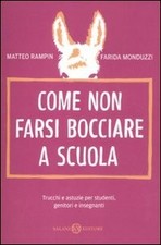 Come non farsi bocciare a scuola - Matteo Rampin, Farida Monduzzi (Salani)