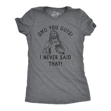 Womens OMG You Guys I Never Said That T Shirt Funny Jesus Christian Joke Tee for