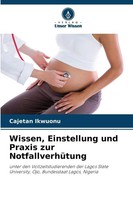 Cajetan Ikwuonu | Wissen, Einstellung Und Praxis Zur NotfallverhüTung | Buch