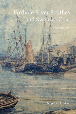 Nigel A Robins | Foxhole River Staithes and Swansea Coal 1300-1840 | Taschenbuch