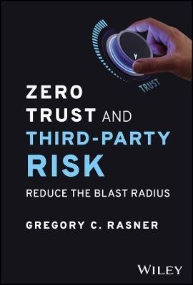 Zero Trust and Third-Party Risk, Gregory C. Rasner