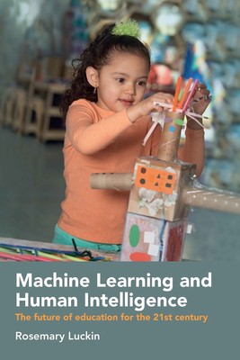 Machine Learning and Human Intelligence: The Future of Education for the 21s...