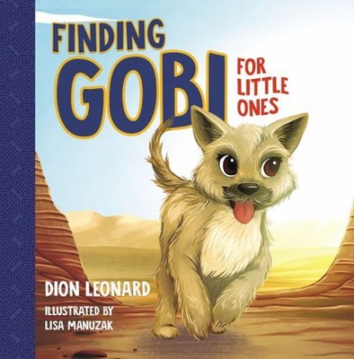Gobi for Little Ones : The Race for Home Board Books Dion Leonard
