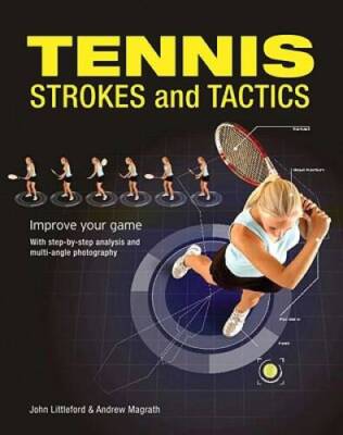Tennis Strokes and Tactics: Improve Your Game - Paperback - GOOD