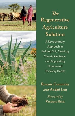 The Regenerative Agriculture Solution: A Revolutionary Approach to Building Soil