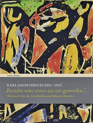 Karl Jakob Hirsch (1892-1952)  Beinahe wäre etwas aus mir geworden... : Wer ...