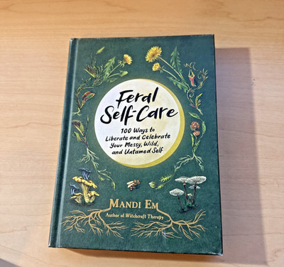 Feral Self-Care 100 Ways Messy Wild Untamed Self RP Minis Book