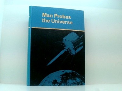 Man Probes the Universe (Modern Knowledge S.) Das farb. Buch vom Weltraum Ronan,