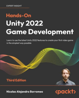 Hands-On Unity 2022 Game Development - Third Edition: L - Paperback NEW Borromeo
