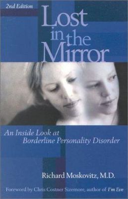 Lost in the Mirror : An Inside Look at Borderline Personality Disorder by...