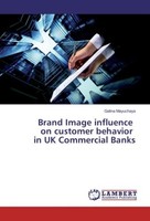 Brand Image Influence On Customer Behavior In Uk Commercial Banks Galina Ma