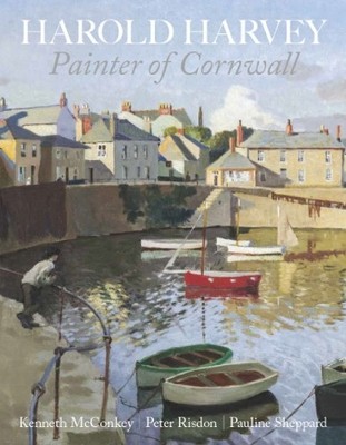 Harold Harvey: Painter of Cornwall by Kenneth McConkey, Peter... - 9781915670137