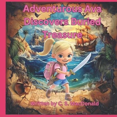Adventurous Ava Discovers Buried Treasure by C.S. MacDonald Paperback Book