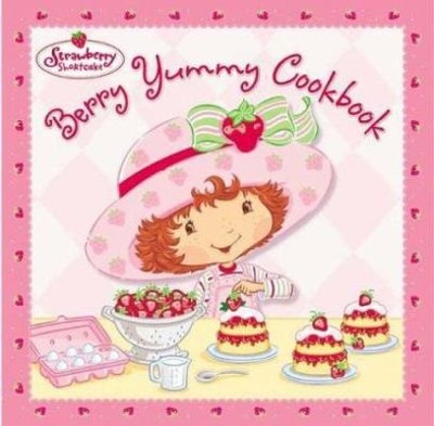 Strawberry Shortcake's Berry Yummy Cookbook by Judith Bryant