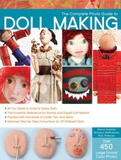 The Complete Photo Guide to Doll Making: All You Need to Know to Make Dolls...