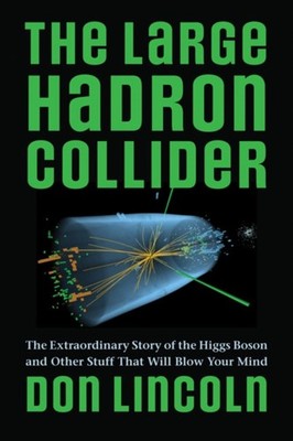 Lincoln - Large Hadron Collider  The Extraordinary Story of the Higgs  - X555z