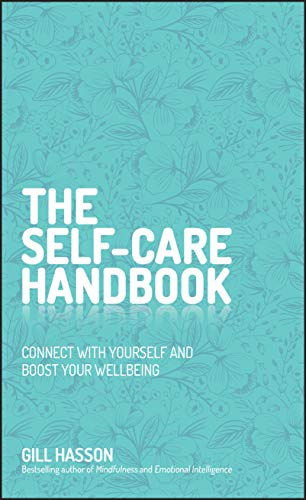 The Self-Care Handbook: Connect with Yourself and Boost Your... - Hasson, Gill