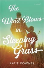 The Wind Blows in Sleeping Grass by Katie Powner Paperback Book