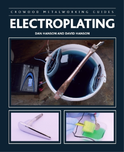 David Hanson Electroplating (Tascabile) Crowood Metalworking Guides