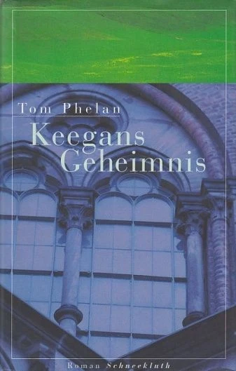 Keegans Geheimnis. Aus dem Englischen von Edith Walter. Phelan, Tom: - Bild 1 von 1