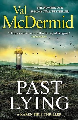 Vergangene Lügen: Der kurvenreiche neue Karen Pirie-Thriller, jetzt ein Major... - McDermid, Val